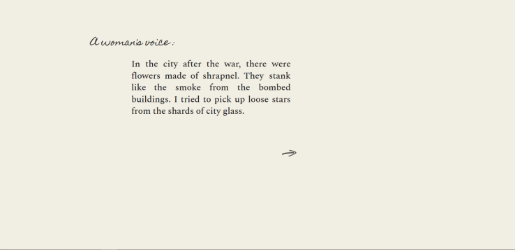 Image showing translation: "In the city after the war, there were flowers made of shrapnel. They stank like the smoke from the bombed buildings. I tried to pick up loose stars from the shards of city glass."